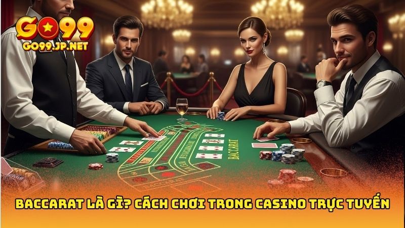 Baccarat là gì? Những điều bạn cần biết về trò chơi Baccarat 1 Baccarat là gì? Những điều bạn cần biết về trò chơi Baccarat