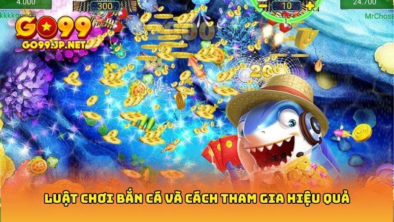 Luật Chơi Bắn Cá Từ Cơ Bản Đến Nâng Cao Cho Tân Thủ